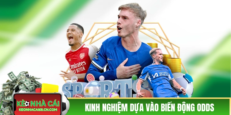 Kinh nghiệm thắng kèo chấp dựa vào biến động odds